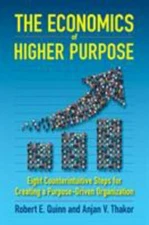 The Economics of Higher Purpose: Eight Counterintuitive Steps for Creating a...