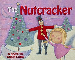 The Nutcracker: A Soft to Touch Story By Clement C. Moore