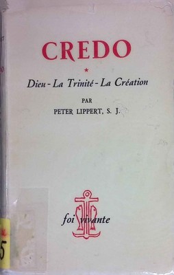 Crédo. Dieu - La Trinite - La Creation. Lippert, Peter: