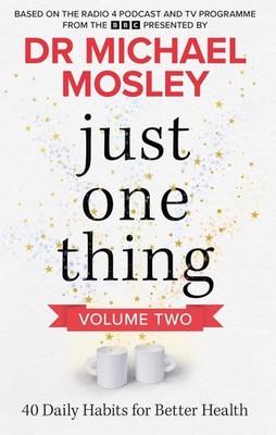 Just One Thing Volume 2: 40 Daily Habits for Better Health by BBC Studios Scienc