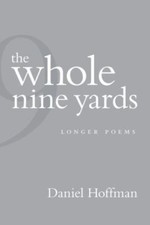The Whole Nine Yards: Longer Poems by Hoffman, Daniel