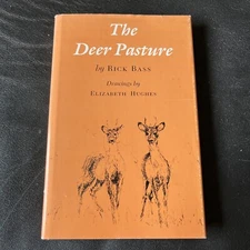 The Deer Pasture by Rick Bass Author’s 1st Book 1st Edition.