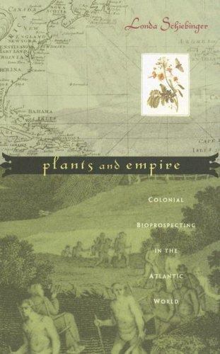 Plants and Empire : Colonial Bioprospecting in the Atlantic World by Londa ...