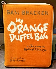 *Signed* My Orange Duffel Bag: a Journey to Radical Change by Echo Garrett