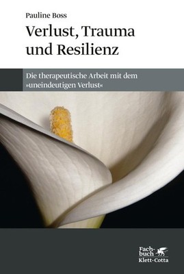 Pauline Boss Verlust, Trauma und Resilienz