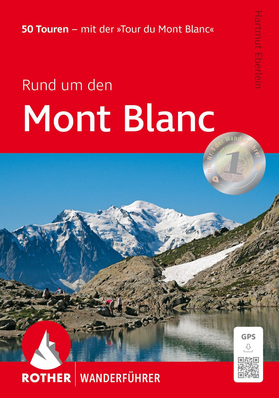 Hartmut Eberlei Rund um den Mont Blanc: 50 Touren – mit der »Tour du (Paperback)