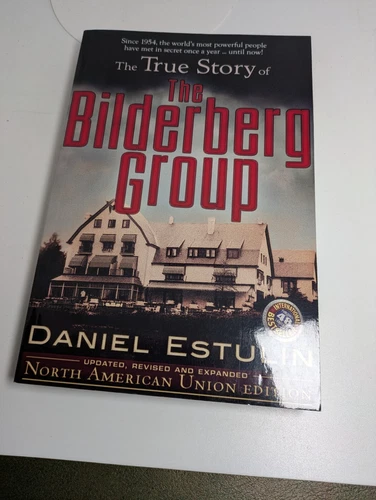 The True Story of The Bilderberg Group By Daniel Estulin 2007 PB 1st Ed.