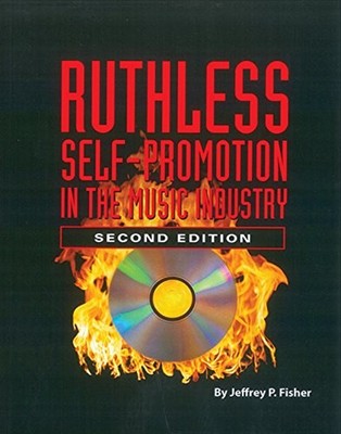 Ruthless Self-Promotion in the Music Industry Perfect Jeffrey P.