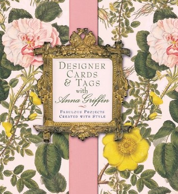 Designer Cards & Tags With Anna Griffin: Fabulous Pr by Griffin, Anna 1402720041