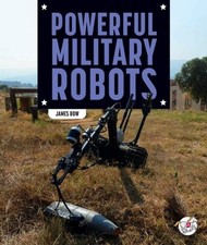 Powerful Military Robots Library Binding James Bow