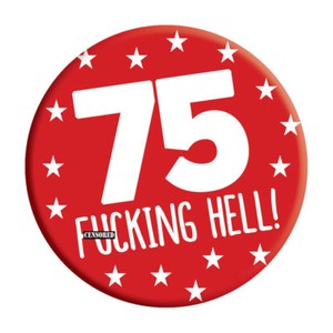 75th Birthday Badge Age 75 Today 76mm Pin Button Men Women Party