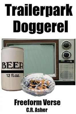 Trailerpark Doggerel C. R. Asher Taschenbuch Kartoniert / Broschiert Englisch