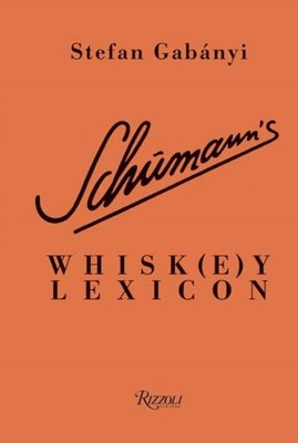 Schumanns Whiskey Lexicon by Stefan GabÃ¡nyi HARDBACK 9780789341556