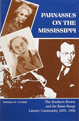 PARNASSUS ON THE MISSISSIPPI: THE SOUTHERN REVIEW AND THE By Thomas W. Cutrer VG