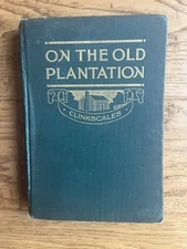 On the Old Plantation first edition 1916 book by J G Clinkscales