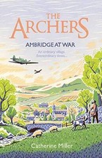 The Archers: Ambridge At War (Volume 1) - Paperback By Miller, Catherine - GOOD