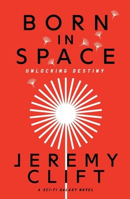Born in Space: Unlocking Destiny (Sci-Fi Galaxy series)