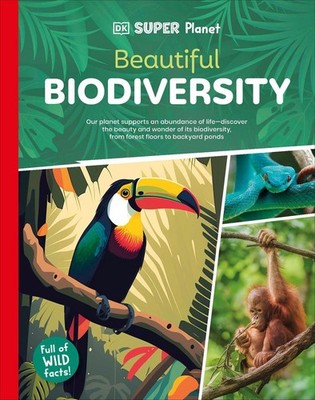 DK Super Planet Beautiful Biodiversity by DK Hardcover Book