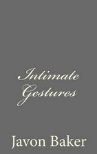 Intimate Gestures: The Selected Poems of Mr. Baker by Javon Baker (English) Pape