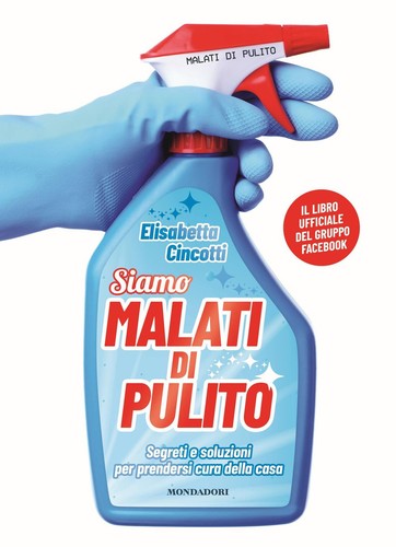 Malati di pulito. Segreti e soluzioni per prendersi cura della casa. Il libro uf