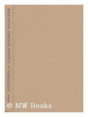 ORIENTAL MYSTICS AND MAGICIANS - Epstein, Perle
