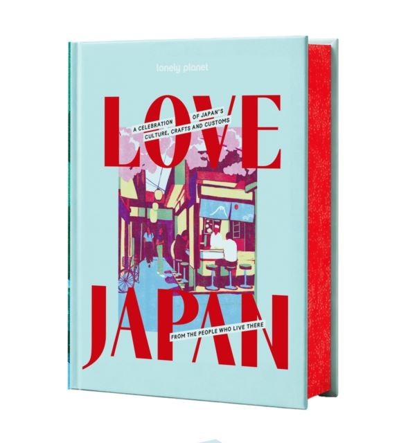 Lonely Planet Love Japan by Lonely Planet Hardback