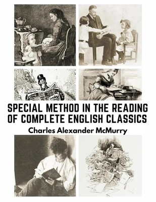 Charles Alexander McMurry | Special Method in the Reading of Complete English...