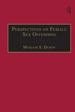 Perspectives on Female Sex Offending: A Culture of Denial by Myriam S Denov: New
