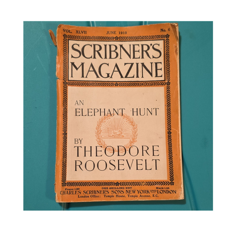 Scribner's Magazine June 1910 Vol XLVII No 6 Elephant Hunt Roosevelt
