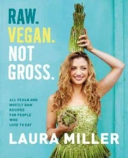 Raw. Vegan. Not Gross.: All Vegan and Mostly Raw Recipes for People Who L - GOOD