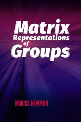 Matrix Representations of Groups by Morris Newman (English) Paperback Book