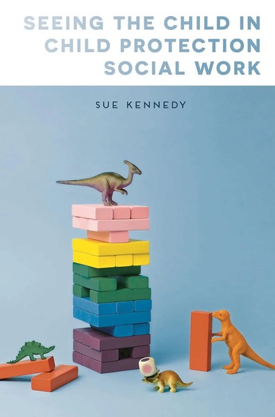 Seeing The Child In Child Protection Social Work Sue Kennedy Taschenbuch Ix 2020-image