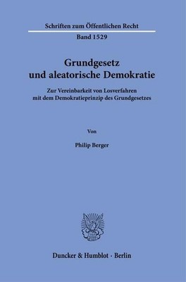 Grundgesetz und aleatorische Demokratie | Philip Berger | deutsch