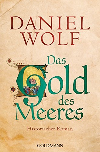 Daniel Wolf Das Gold des Meeres: Historischer Roman (Die Fleury-Seri (Tascabile)
