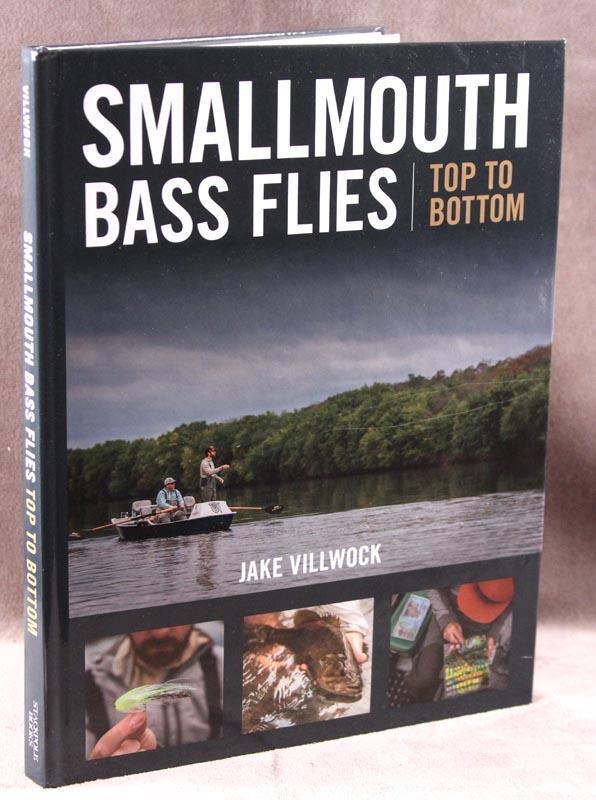 SMALLMOUTH BASS FLIES Top to Bottom by Jake Villwock 1st Edition