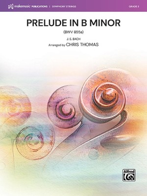 Prelude in B Minor: (Bwv 855a), Conductor Score & Parts by J.S. Bach Paperback B