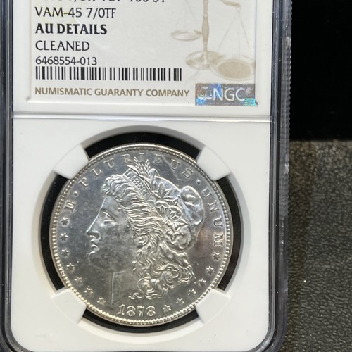1878 7/8 TF Too 100 VAM 45 7/0 TF NGC AU Details cleaned