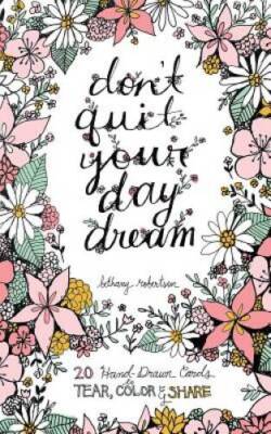 Dont Quit Your Day Dream: 20 Hand-drawn Cards to Tear, Color and Share - GOOD