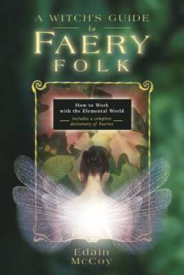 A Witch's Guide to Faery Folk: How to Work with the Elemental World - ACCEPTABLE