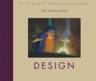 Walt Disney Animation Studios the Archive Series Design by Walt