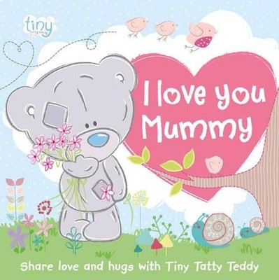 Tiny Tatty Teddy: I Love You Mummy (Gift Book) by Igloo Books Ltd 1785574744
