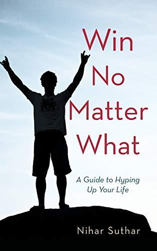 Win No Matter What: A Guide to Hyping U... by Suthar, Nihar Paperback / softback - Imagen 1 de 2