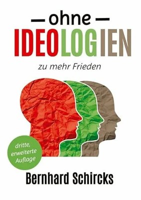 Ohne Ideologien zu mehr Frieden: dritte, erweiterte Auflage Buch tredition