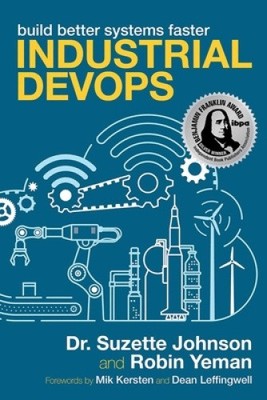 Industrial Devops: Build Better Systems Faster by Johnson, Suzette [Paperback]