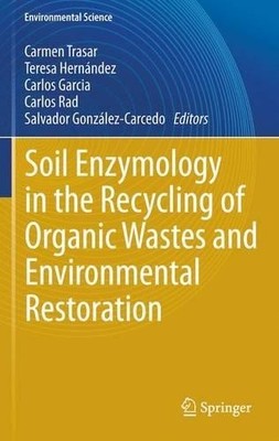 Soil Enzymology in the Recycling of Organic Wastes and Enviro... - 9783642270253