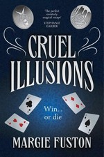 Cruel Illusions: the deliciously dark and addictive magical fantasy Margie Fusto
