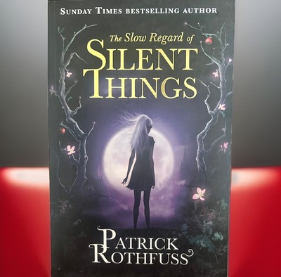 Slow Regard of Silent Things : A Kingkiller Chronicle Novella, Paperback by R...