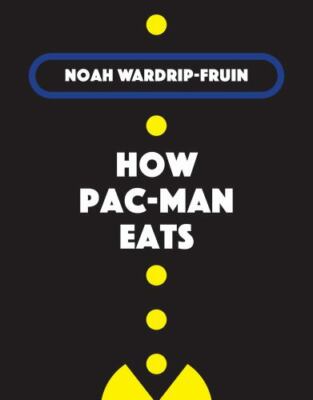 How Pac-Man Eats by Wardrip-Fruin, Noah, hardcover, Used - Very Good