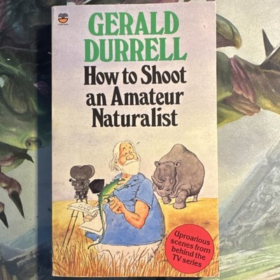 How to Shoot an Amateur Naturalist Gerald Durrell PB Fontana/Collins 1985