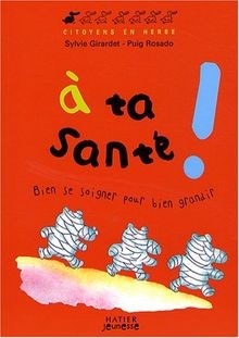 A ta santé ! : Bien se soigner pour bien grandir von Gir... | Buch | Zustand gut
